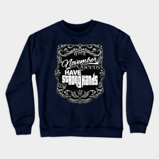 November Queens Have Strong Hands Crewneck Sweatshirt